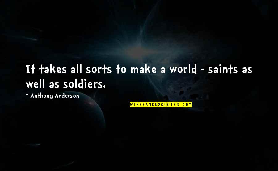 Velieved Quotes By Anthony Anderson: It takes all sorts to make a world