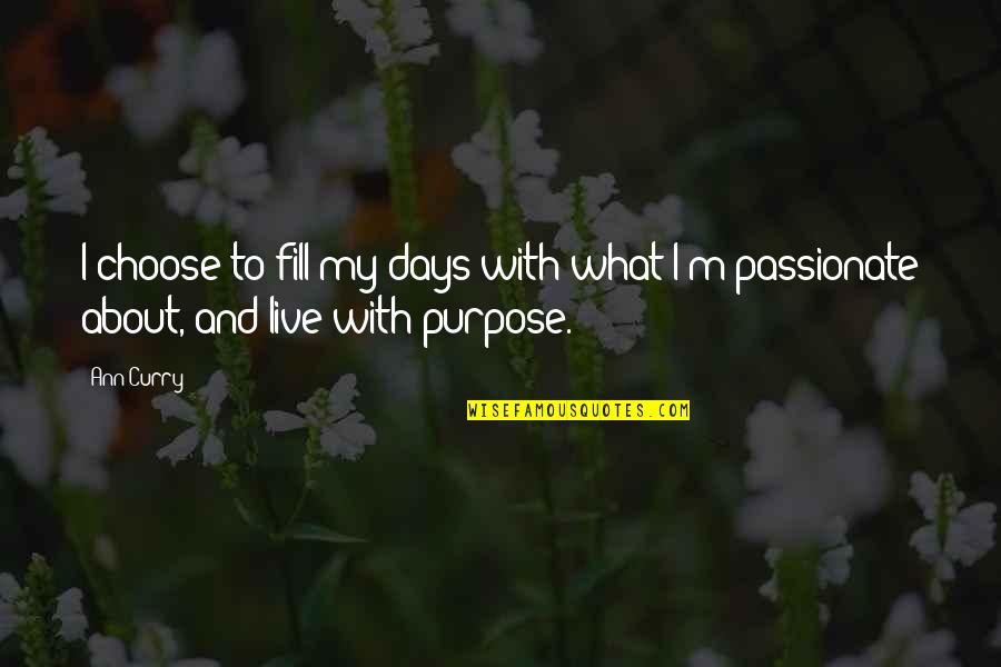 Velikan Mw Quotes By Ann Curry: I choose to fill my days with what