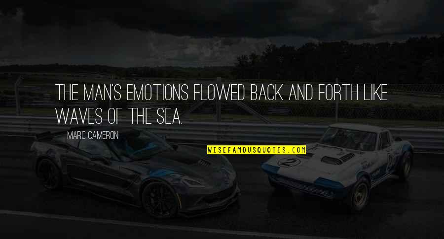 Velikost A5 Quotes By Marc Cameron: The man's emotions flowed back and forth like