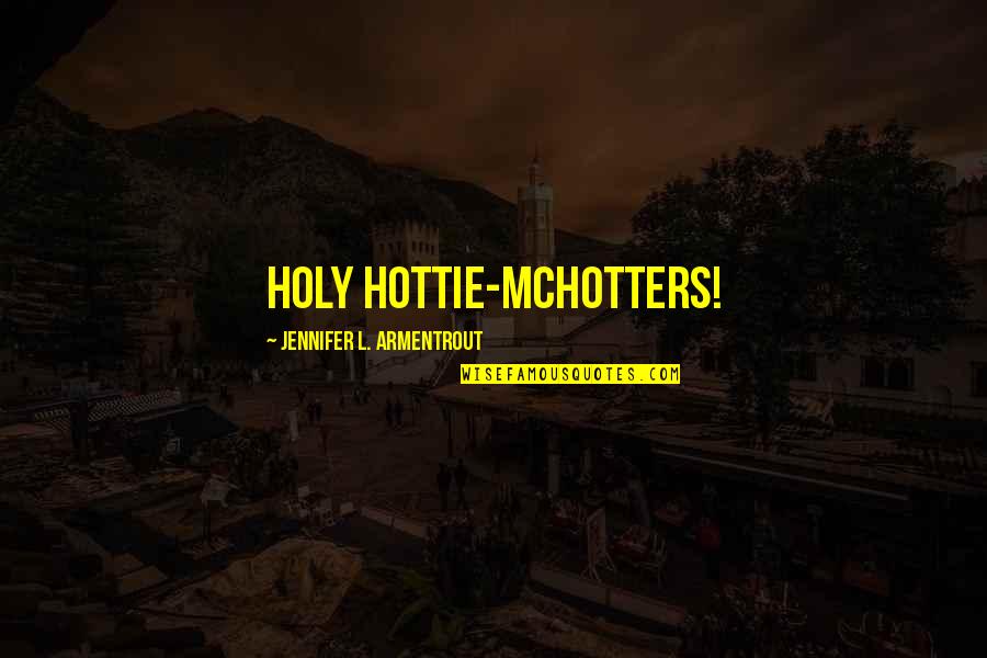 Velikovskian Quotes By Jennifer L. Armentrout: Holy Hottie-McHotters!