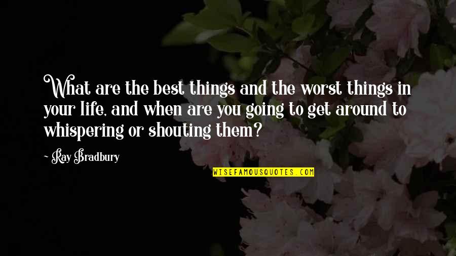 Velile Zitha Quotes By Ray Bradbury: What are the best things and the worst