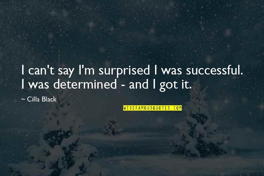 Velimasal Quotes By Cilla Black: I can't say I'm surprised I was successful.