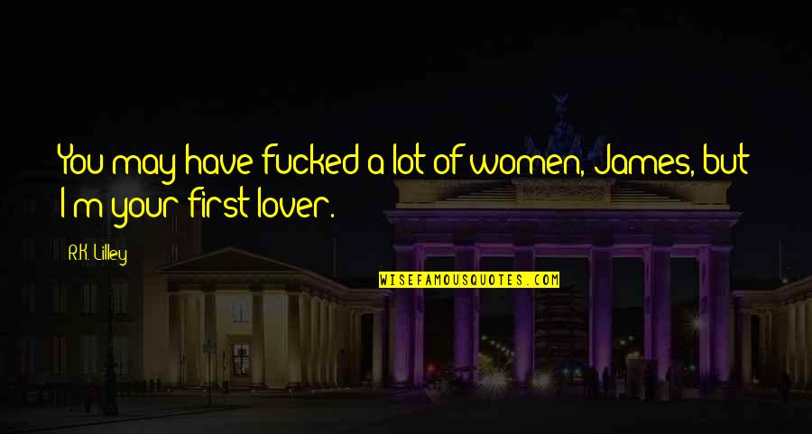 Velimirovic Subotica Quotes By R.K. Lilley: You may have fucked a lot of women,