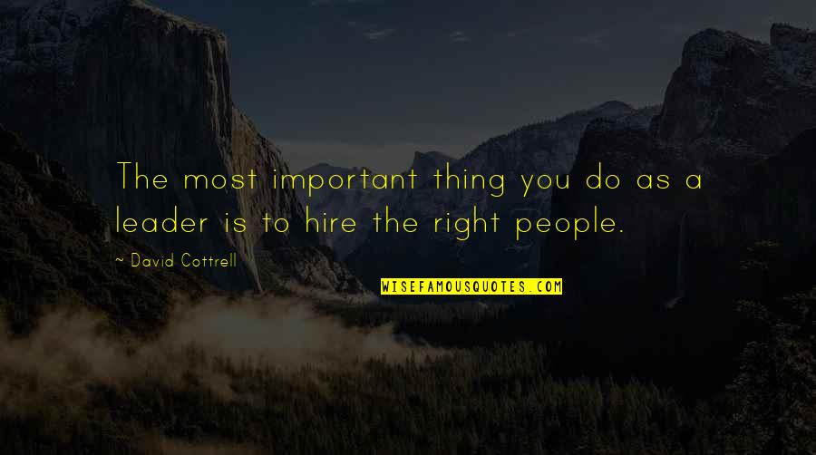Velisarios Quotes By David Cottrell: The most important thing you do as a