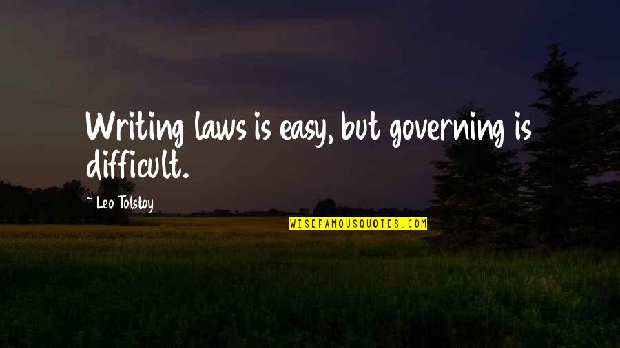 Veliyev Ilkin Quotes By Leo Tolstoy: Writing laws is easy, but governing is difficult. Veliyev Ilkin Quotes By Leo Tolstoy: Writing laws is easy, but governing is difficult.