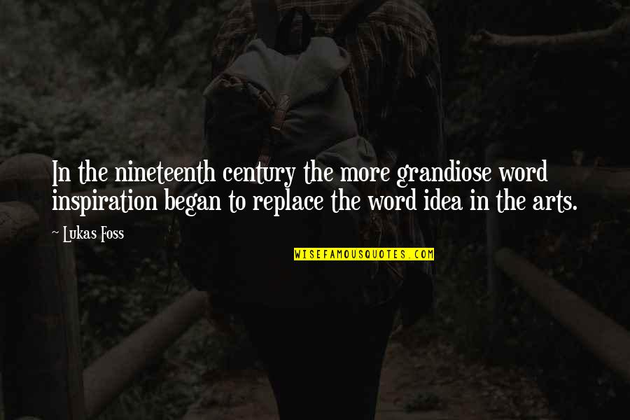 Veliyev Ilkin Quotes By Lukas Foss: In the nineteenth century the more grandiose word Veliyev Ilkin Quotes By Lukas Foss: In the nineteenth century the more grandiose word