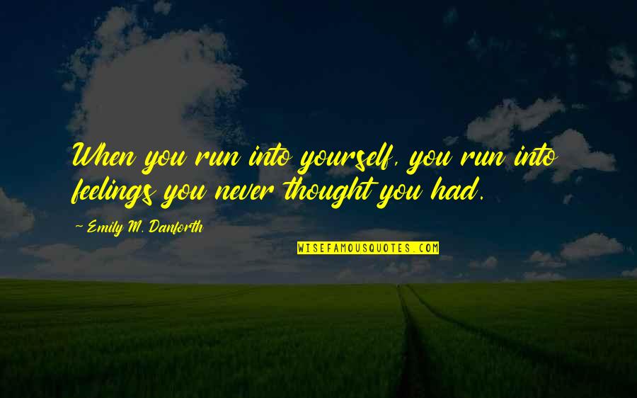 Veliz Twin Quotes By Emily M. Danforth: When you run into yourself, you run into