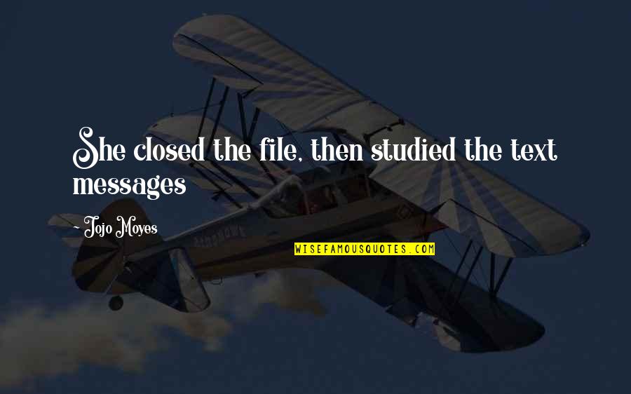 Velizar Quotes By Jojo Moyes: She closed the file, then studied the text Velizar Quotes By Jojo Moyes: She closed the file, then studied the text