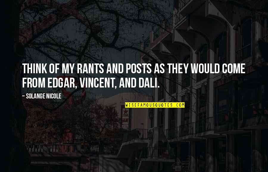 Veljen Vaimo Quotes By Solange Nicole: Think of my rants and posts as they