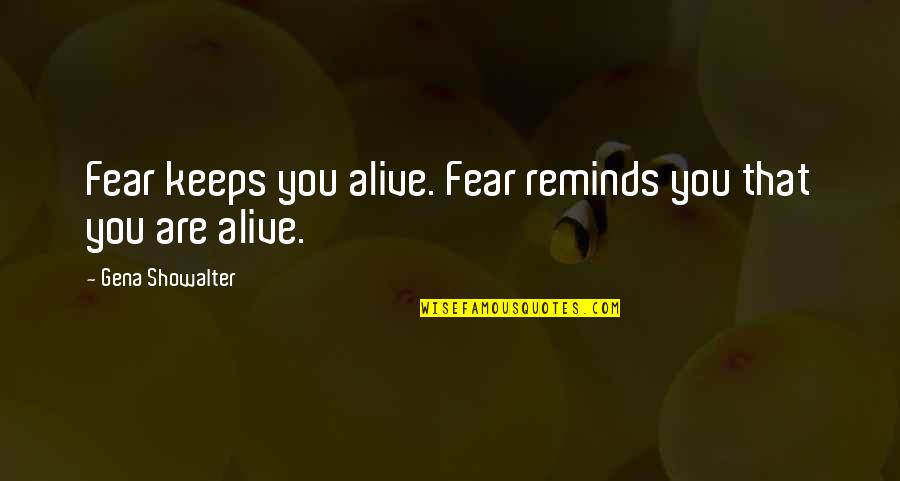Veljohnson Dead Quotes By Gena Showalter: Fear keeps you alive. Fear reminds you that