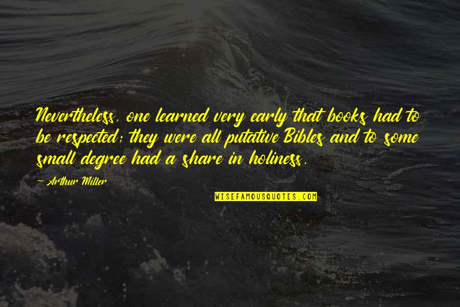 Veljohnson Married Quotes By Arthur Miller: Nevertheless, one learned very early that books had Veljohnson Married Quotes By Arthur Miller: Nevertheless, one learned very early that books had