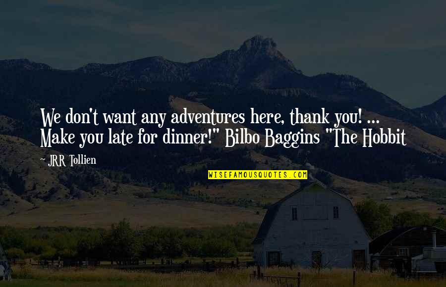Veljohnson Married Quotes By JRR Tollien: We don't want any adventures here, thank you! Veljohnson Married Quotes By JRR Tollien: We don't want any adventures here, thank you!