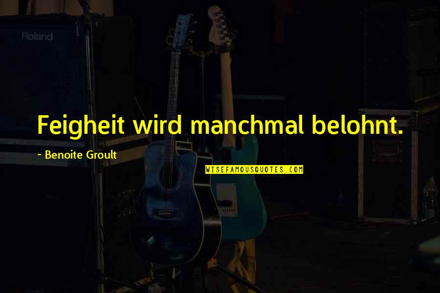 Velkan Quotes By Benoite Groult: Feigheit wird manchmal belohnt.