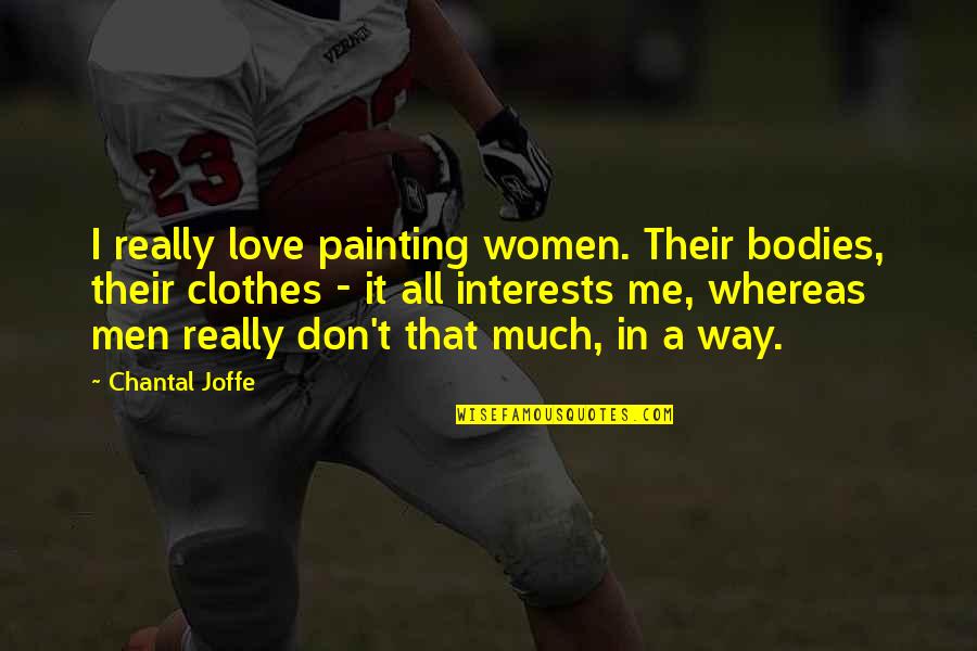 Velkanker Quotes By Chantal Joffe: I really love painting women. Their bodies, their