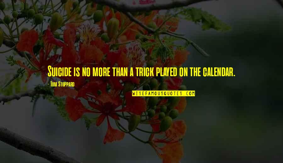 Velkomst Tale Quotes By Tom Stoppard: Suicide is no more than a trick played Velkomst Tale Quotes By Tom Stoppard: Suicide is no more than a trick played