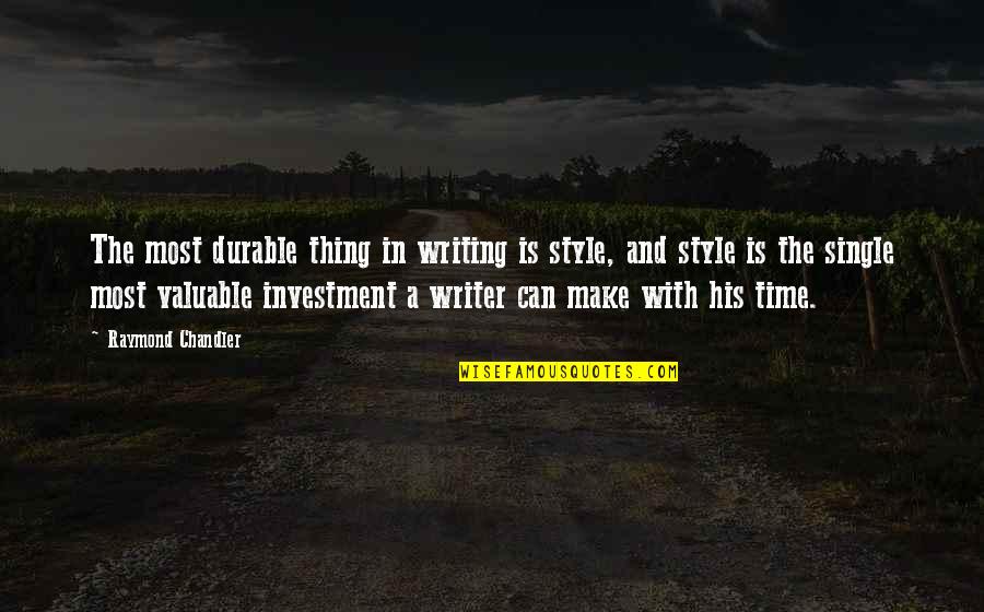 Velkouhersk Quotes By Raymond Chandler: The most durable thing in writing is style,