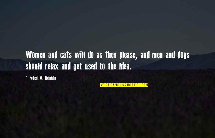 Vellayan Quotes By Robert A. Heinlein: Women and cats will do as they please,