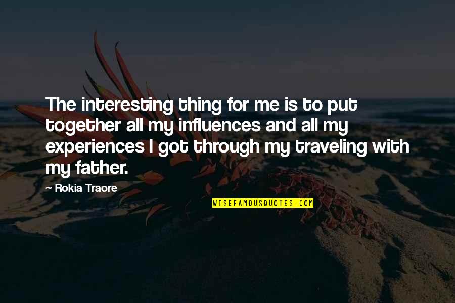 Vellinga Travel Quotes By Rokia Traore: The interesting thing for me is to put Vellinga Travel Quotes By Rokia Traore: The interesting thing for me is to put