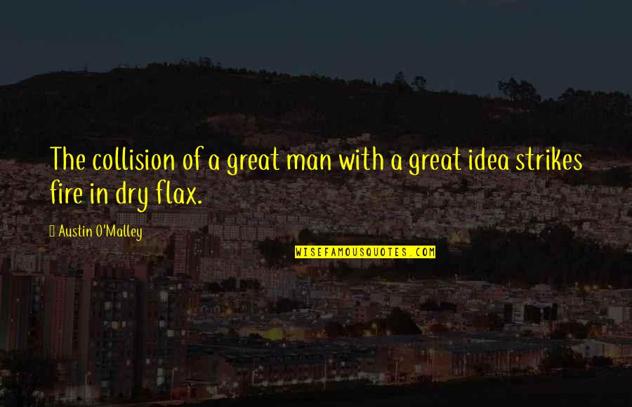 Vellonera Quotes By Austin O'Malley: The collision of a great man with a Vellonera Quotes By Austin O'Malley: The collision of a great man with a