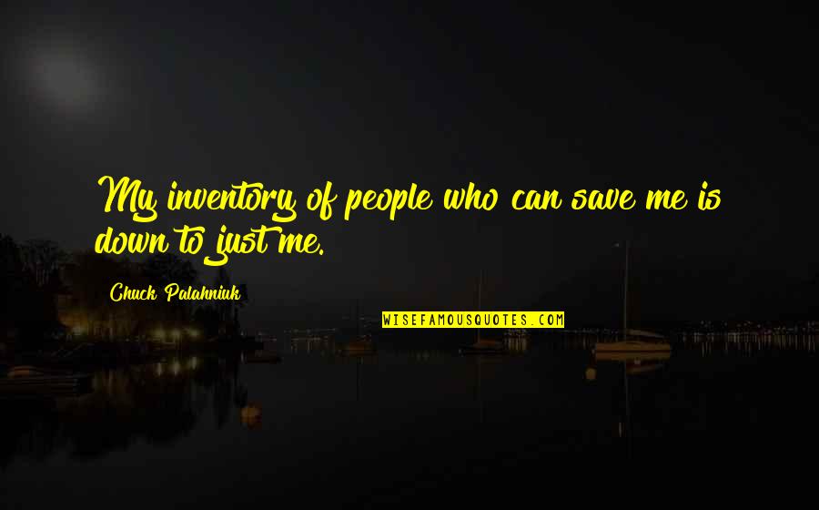 Vellucci Shorts Quotes By Chuck Palahniuk: My inventory of people who can save me Vellucci Shorts Quotes By Chuck Palahniuk: My inventory of people who can save me
