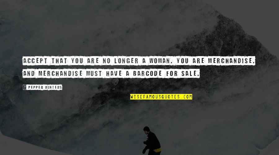 Vellutata Sauce Quotes By Pepper Winters: Accept that you are no longer a woman. Vellutata Sauce Quotes By Pepper Winters: Accept that you are no longer a woman.
