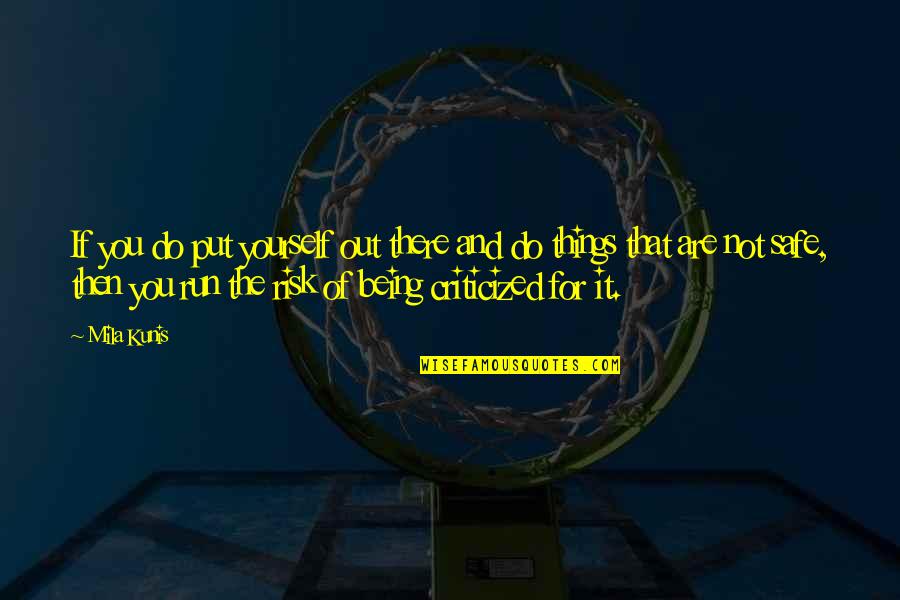 Velluti Chapel Quotes By Mila Kunis: If you do put yourself out there and Velluti Chapel Quotes By Mila Kunis: If you do put yourself out there and