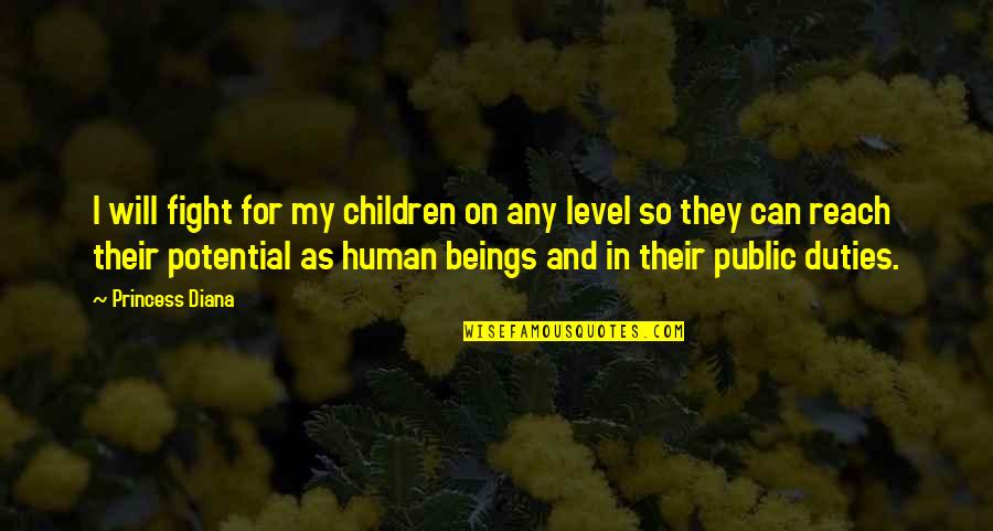 Velniop Tave Quotes By Princess Diana: I will fight for my children on any Velniop Tave Quotes By Princess Diana: I will fight for my children on any