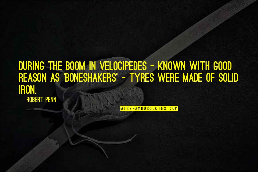 Velocipedes Quotes By Robert Penn: During the boom in velocipedes - known with