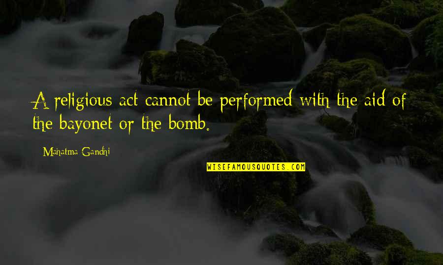 Velocities Schwantner Quotes By Mahatma Gandhi: A religious act cannot be performed with the