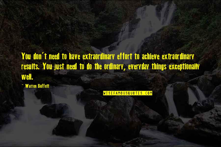 Velocities Schwantner Quotes By Warren Buffett: You don't need to have extraordinary effort to Velocities Schwantner Quotes By Warren Buffett: You don't need to have extraordinary effort to