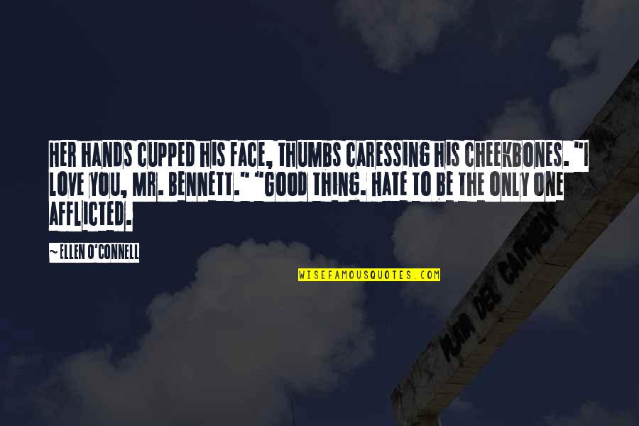 Velodrome Coffee Quotes By Ellen O'Connell: Her hands cupped his face, thumbs caressing his Velodrome Coffee Quotes By Ellen O'Connell: Her hands cupped his face, thumbs caressing his