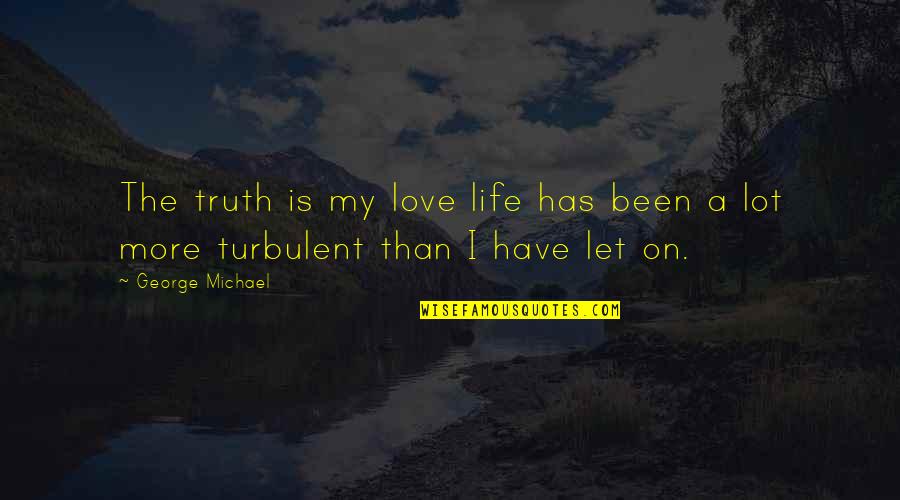Velodrome Coffee Quotes By George Michael: The truth is my love life has been