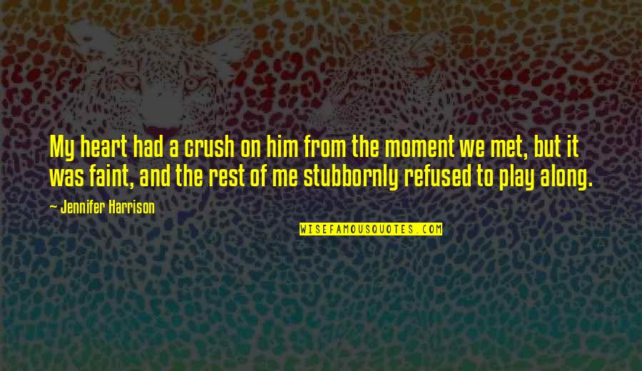 Velodrome Coffee Quotes By Jennifer Harrison: My heart had a crush on him from Velodrome Coffee Quotes By Jennifer Harrison: My heart had a crush on him from
