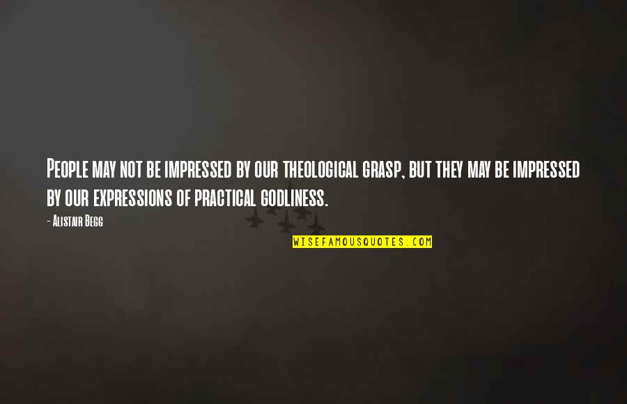 Velodrome Quotes By Alistair Begg: People may not be impressed by our theological