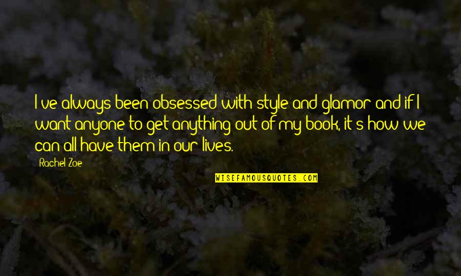 Velodrome Quotes By Rachel Zoe: I've always been obsessed with style and glamor Velodrome Quotes By Rachel Zoe: I've always been obsessed with style and glamor