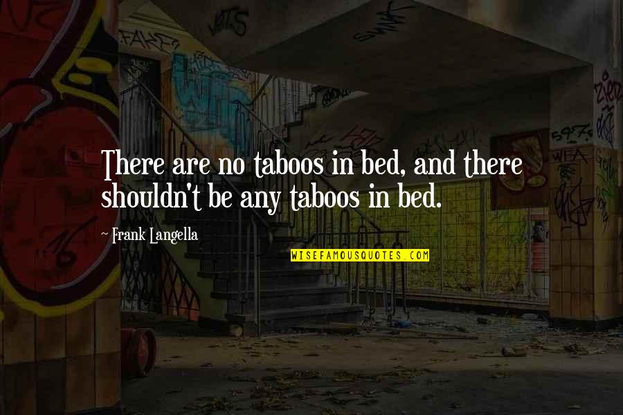 Velora Fnaf Quotes By Frank Langella: There are no taboos in bed, and there