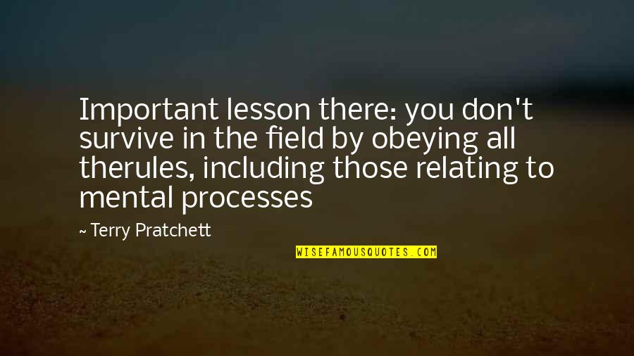 Veloudakis Quotes By Terry Pratchett: Important lesson there: you don't survive in the Veloudakis Quotes By Terry Pratchett: Important lesson there: you don't survive in the