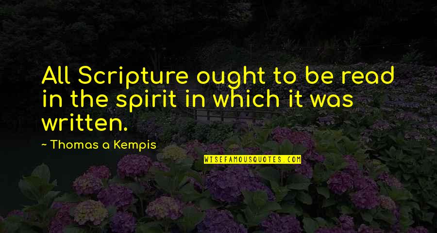 Velouria Quotes By Thomas A Kempis: All Scripture ought to be read in the