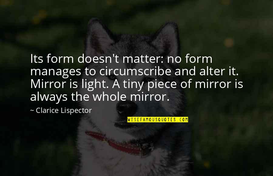 Velouria Records Quotes By Clarice Lispector: Its form doesn't matter: no form manages to Velouria Records Quotes By Clarice Lispector: Its form doesn't matter: no form manages to