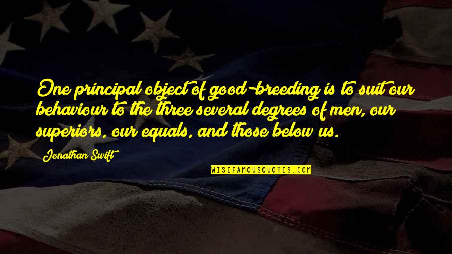 Velours Can I Come Quotes By Jonathan Swift: One principal object of good-breeding is to suit Velours Can I Come Quotes By Jonathan Swift: One principal object of good-breeding is to suit