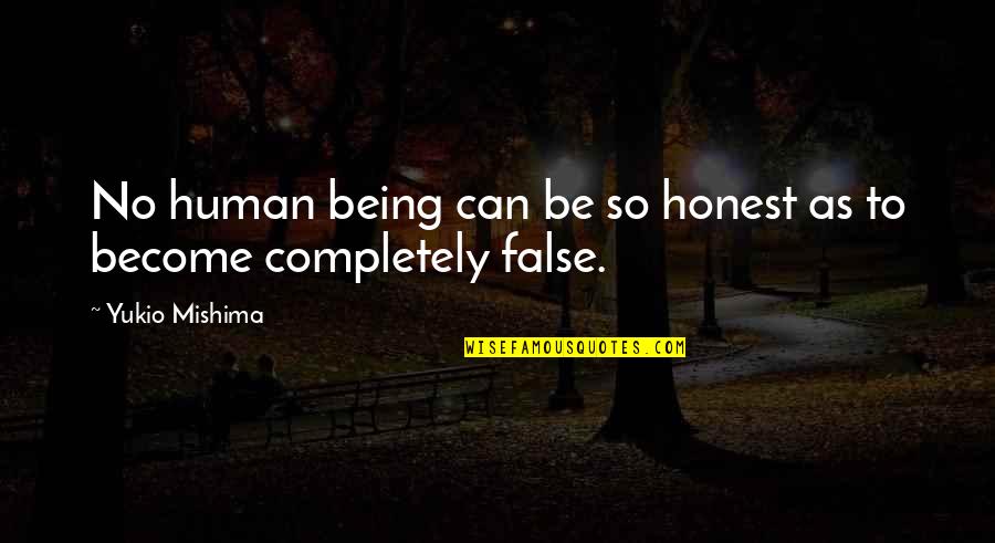 Veloz And Yolanda Quotes By Yukio Mishima: No human being can be so honest as