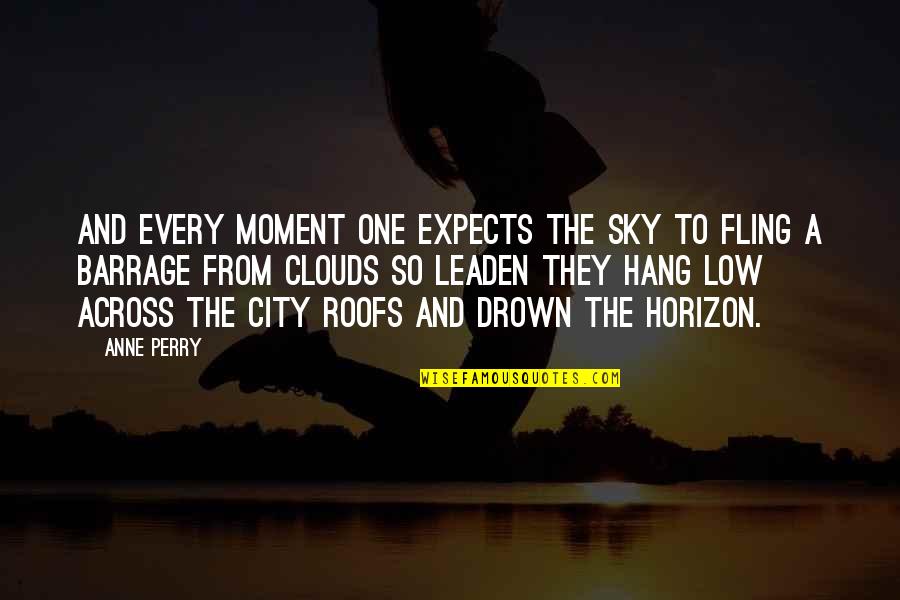 Velozes E Quotes By Anne Perry: And every moment one expects the sky to Velozes E Quotes By Anne Perry: And every moment one expects the sky to