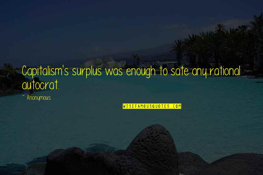 Velozmente 136 Quotes By Anonymous: Capitalism's surplus was enough to sate any rational