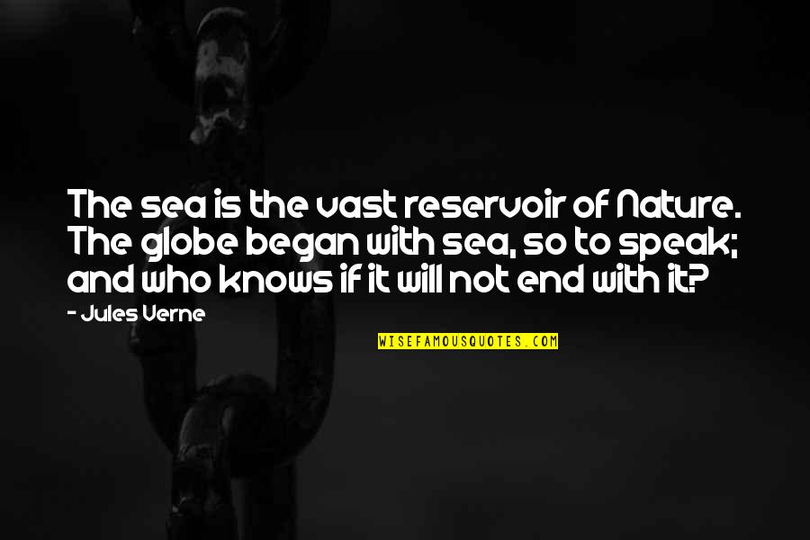 Velozmente 2013 Quotes By Jules Verne: The sea is the vast reservoir of Nature.