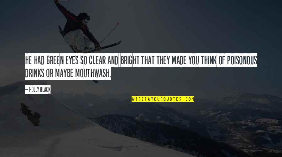 Velozmente 5 Quotes By Holly Black: He had green eyes so clear and bright Velozmente 5 Quotes By Holly Black: He had green eyes so clear and bright