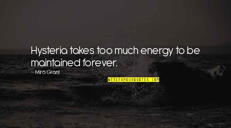 Velozmente 5 Quotes By Mira Grant: Hysteria takes too much energy to be maintained