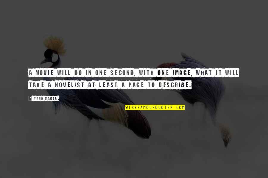 Veltinis Quotes By Yann Martel: A movie will do in one second, with Veltinis Quotes By Yann Martel: A movie will do in one second, with