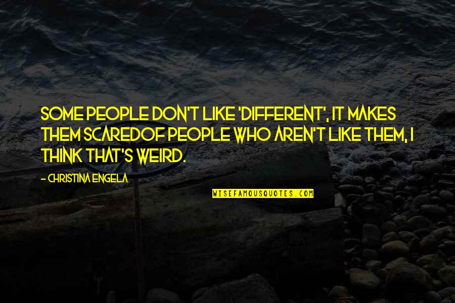 Veltris Restaurant Quotes By Christina Engela: Some people don't like 'different', it makes them