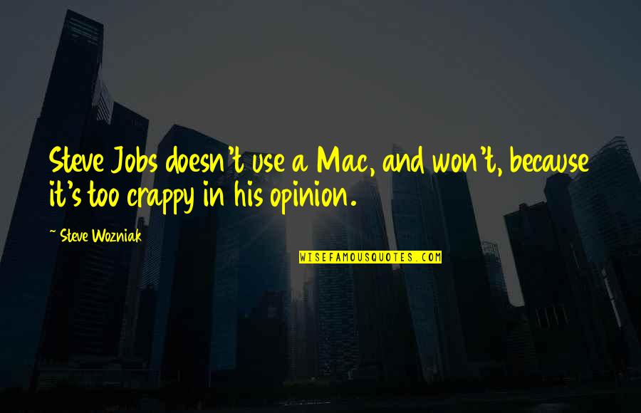 Velupillai Prabagaran Quotes By Steve Wozniak: Steve Jobs doesn't use a Mac, and won't,