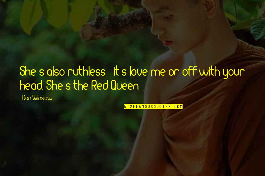 Velvelettes A Bird Quotes By Don Winslow: She's also ruthless - it's love me or